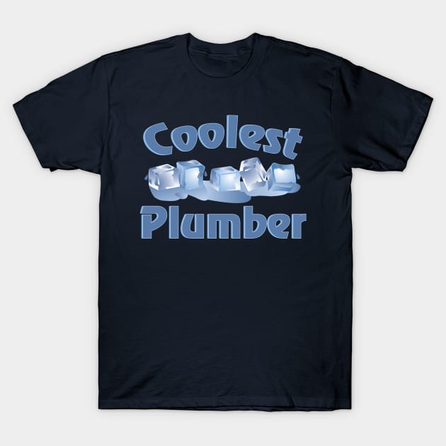 Coolest Plumber T-Shirt by Barthol Graphics